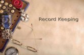 Record Keeping What kinds of records should businesses keep?  Assets  Liabilities  Net worth  Profit and loss statement  Cash receipts  Non-cash.