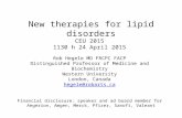 New therapies for lipid disorders CEU 2015 1130 h 24 April 2015 Rob Hegele MD FRCPC FACP Distinguished Professor of Medicine and Biochemistry Western University.