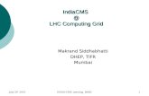 July 29' 2010INDIA-CMS_meeting_BARC1 IndiaCMS @ LHC Computing Grid Makrand Siddhabhatti DHEP, TIFR Mumbai.