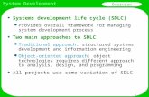 System Development 1 u Systems development life cycle (SDLC) l Provides overall framework for managing system development process u Two main approaches.