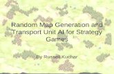 Random Map Generation and Transport Unit AI for Strategy Games By Russell Kuchar.