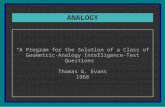 ANALOGY “A Program for the Solution of a Class of Geometric-Analogy Intelligence-Test Questions” Thomas G. Evans 1968.