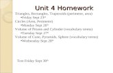 Unit 4 Homework Triangles, Rectangles, Trapezoids (perimeter, area) Friday Sept 23 rd Circles (Area, Perimeter) Monday Sept 26 th Volume of Prisms and.