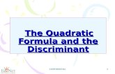 CONFIDENTIAL 1 The Quadratic Formula and the Discriminant The Quadratic Formula and the Discriminant.