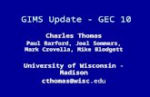 GIMS Update - GEC 10 Charles Thomas Paul Barford, Joel Sommers, Mark Crovella, Mike Blodgett University of Wisconsin - Madison cthomas@wisc.edu.