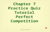 1 Chapter 7 Practice Quiz Tutorial Perfect Competition ©2004 South-Western.