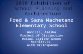 Fred & Sara Machetanz Elementary School Wasilla, Alaska Project of Distinction McCool Carlson Green Architects with BrainSpaces 2010 Exhibition of School.