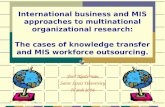 International business and MIS approaches to multinational organizational research: The cases of knowledge transfer and MIS workforce outsourcing. Fred.