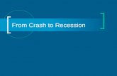 From Crash to Recession. Reinhart and Rogoff “This time is different” is the common first impression with many financial crises, but this is wrong. There.