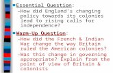 ■Essential Question ■Essential Question: –How did England’s changing policy towards its colonies lead to rising calls for independence? ■Warm-Up Question.