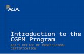 Introduction to the CGFM Program AGA’S OFFICE OF PROFESSIONAL CERTIFICATION.