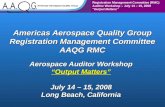 Registration Management Committee (RMC) Auditor Workshop – July 14 – 15, 2008 “Output Matters” Americas Aerospace Quality Group Registration Management.