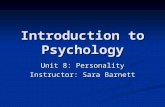 Introduction to Psychology Unit 8: Personality Instructor: Sara Barnett.