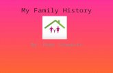 My Family History By: Ruby Schwartz 1. HISTORIAN My Family ancestry is… Russian Polish Italian Irish Hungarian Czechoslovakian 2.