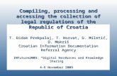 Compiling, processing and accessing the collection of legal regulations of the Republic of Croatia T. Didak Prekpalaj, T. Horvat, D. Miletić, D. Mokriš.