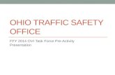 OHIO TRAFFIC SAFETY OFFICE FFY 2014 OVI Task Force Pre-Activity Presentation.