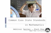 Common Core State Standards in Mathematics Webinar Series – Part One Office of Superintendent of Public Instruction Randy I. Dorn, State Superintendent.