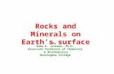 Rocks and Minerals on Earth’s surface By Doba D. Jackson, Ph.D. Associate Professor of Chemistry & Biochemistry Huntingdon College.