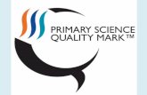 Celebrating Success What is it? The Primary Science Quality Mark is an award scheme to develop and celebrate the quality of science teaching and learning.