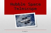 Hubble Space Telescope Mrs. Ott Example. History Orbits 370 miles above Earth Building began in 1977 by NASA Named after scientist Edwin Hubble Placed.