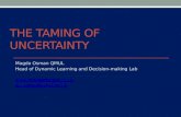 THE TAMING OF UN CERTAINTY Magda Osman QMUL Head of Dynamic Learning and Decision-making Lab  m.osman@qmul.ac.uk.