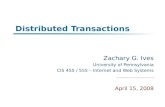Distributed Transactions Zachary G. Ives University of Pennsylvania CIS 455 / 555 – Internet and Web Systems April 15, 2008.