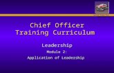 United States Fire Administration Chief Officer Training Curriculum Leadership Module 2: Application of Leadership.