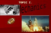 TOPIC I.. I. Branch of Mechanics that deals with motion without regard to forces producing it. Branch of Mechanics that deals with motion without regard.