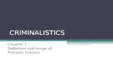 CRIMINALISTICS Chapter 1 Definition and scope of Forensic Science.