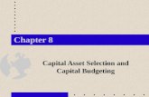 Chapter 8 Capital Asset Selection and Capital Budgeting.