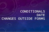 CONDITIONALS DATE CHANGES OUTSIDE FORMS. CONDITION ALS.