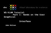 WS-VLAM Tutorial Part I: Hands on the User Graphical Interface Adam Belloum.