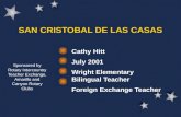 SAN CRISTOBAL DE LAS CASAS Cathy Hitt July 2001 Wright Elementary Bilingual Teacher Foreign Exchange Teacher Sponsored by Rotary Intercountry Teacher Exchange,