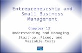 Entrepreneurship and Small Business Management Chapter 12 Understanding and Managing Start-up, Fixed, and Variable Costs.