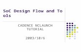 SoC Design Flow and Tools CADENCE NCLAUNCH TUTORIAL 2003/10/6.