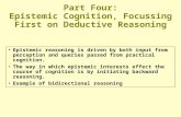 Part Four: Epistemic Cognition, Focussing First on Deductive Reasoning Epistemic reasoning is driven by both input from perception and queries passed.