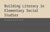 Building Literacy in Elementary Social Studies Focusing on the The Shifts.
