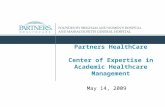 Partners HealthCare Center of Expertise in Academic Healthcare Management May 14, 2009.