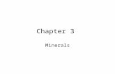 Chapter 3 Minerals. Minerals: naturally occurring, inorganic solids, with definite structure and composition; made of one or more elements –Characteristics.