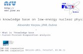 Alexander Karpov, JINR, Dubna NUCLEUS-2015, Peterhof, 03.06.15 What is “Knowledge base” Fusion-Fission-Evaporation analysis  Web knowledge.