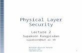 NETE4630 Advanced Network Security and Implementation1 Physical Layer Security Lecture 2 Supakorn Kungpisdan supakorn@mut.ac.th.