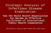 Strategic Analysis of Infectious Disease Eradication How the World Health Organization Can Become an Effective Facilitator of International Public Health.