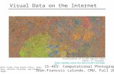 Visual Data on the Internet With slides from Alexei Efros, James Hays, Antonio Torralba, and Frederic Heger 15-463: Computational Photography Jean-Francois.