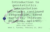 1 Peter Fox GIS for Science ERTH 4750 (98271) Week 5, Tuesday, February 21, 2012 Introduction to geostatistics. Interpolation techniques continued (regression,