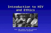 Introduction to HIV and Ethics Amy Lynn Payne, BA Tete: MSF center for HIV vertical transmission programme.