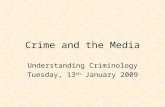 Crime and the Media Understanding Criminology Tuesday, 13 th January 2009.
