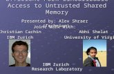 Efficient Fork-Linearizable Access to Untrusted Shared Memory Presented by: Alex Shraer (Technion) IBM Zurich Research Laboratory Christian Cachin IBM.