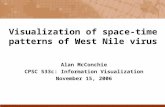 Visualization of space-time patterns of West Nile virus Alan McConchie CPSC 533c: Information Visualization November 15, 2006.