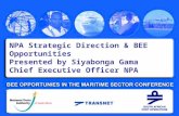 NPA Strategic Direction & BEE Opportunities Presented by Siyabonga Gama Chief Executive Officer NPA.