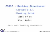 CS 61C L3.2.1 Floating Point 1 (1) K. Meinz, Summer 2004 © UCB CS61C : Machine Structures Lecture 3.2.1 Floating Point 2004-07-06 Kurt Meinz inst.eecs.berkeley.edu/~cs61c.